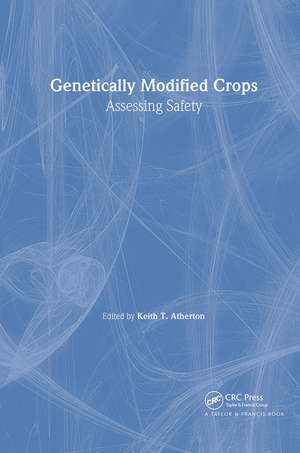 Genetically Modified Crops: Assessing Safety de Keith T. Atherton