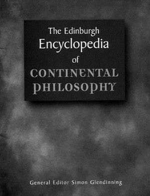 The Edinburgh Encyclopedia of Continental Philosophy de Dr. Simon Glendinning