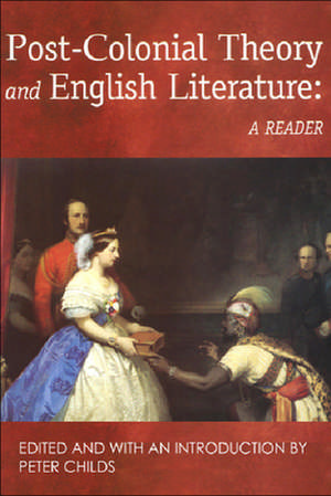 Post-Colonial Theory and English Literature: A Reader de Peter Childs