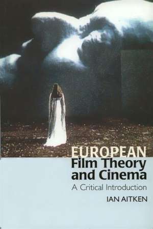 European Film Theory and Cinema de Ian Aitken