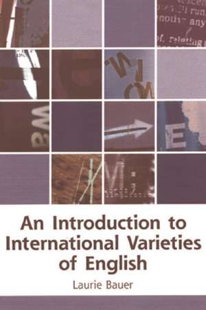 An Introduction to International Varieties of English: The University of Glasgow Since 1870 de Laurie Bauer