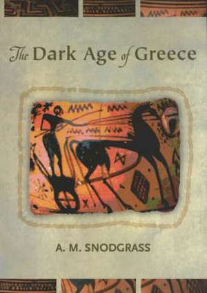 The Dark Age of Greece de Anthony Snodgrass