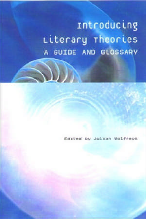 Introducing Literary Theories de Julian Wolfreys