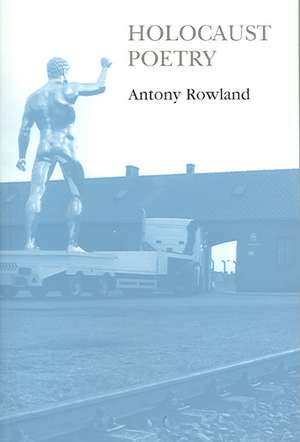 Holocaust Poetry de Antony Rowland