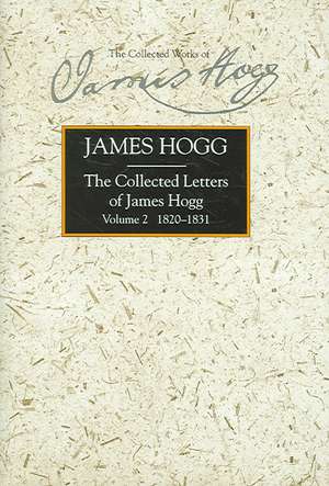 Collected Letters of James Hogg, Volume 2, 1820-1831 de James Hogg