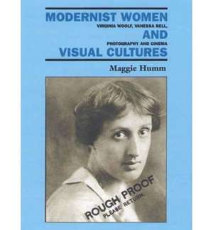 Humm, M: Modernist Women and Visual Cultures de Maggie Humm