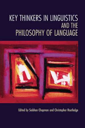 Key Thinkers in Linguistics and the Philosophy of Language de Siobhan Chapman