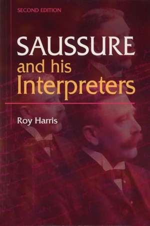 Saussure and His Interpreters de Roy Harris