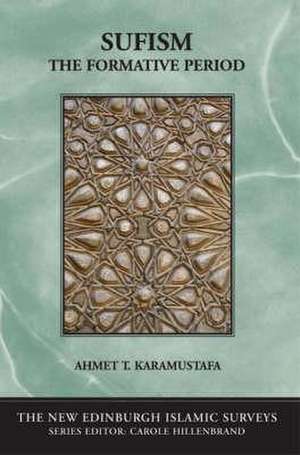 Sufism: The Formative Period de Ahmet T. Karamustafa