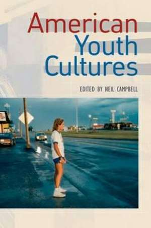 American Youth Cultures de Neil Campbell