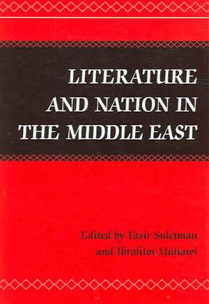 Literature and Nation in the Middle East de Yasir Suleiman