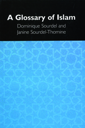 A Glossary of Islam de Dominique Sourdel