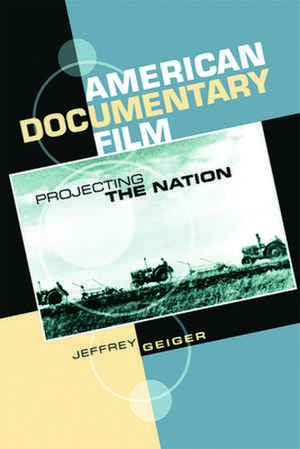 American Documentary Film de Jeffrey Geiger