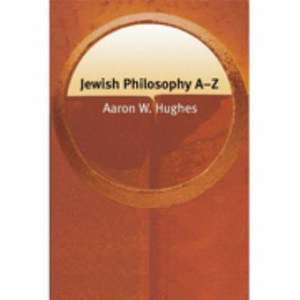 Jewish Philosophy A-Z de Aaron W. Hughes