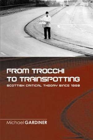 From Trocchi to Trainspotting de Michael Gardiner