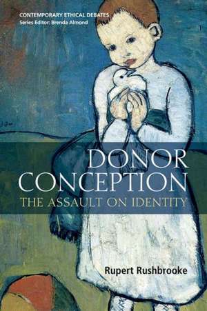 Donor Conception: The Assault on Identity de Rupert Rushbrooke