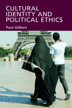 Cultural Identity and Political Ethics: Or "How to Think Differently" de Paul Gilbert