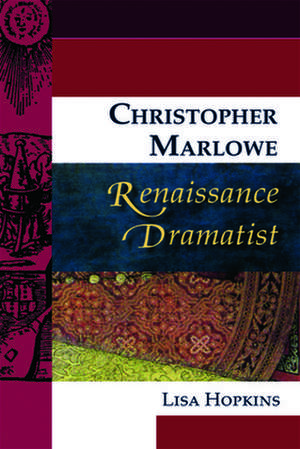 Christopher Marlowe, Renaissance Dramatist de Lisa Hopkins