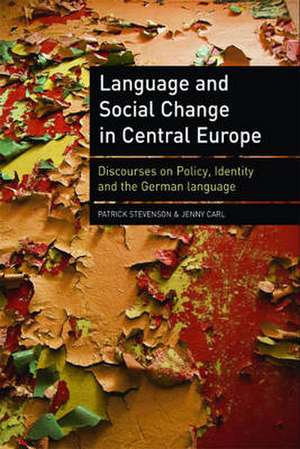 Language and Social Change in Central Europe: Discourses on Policy, Identity, and the German Language de Patrick Stevenson