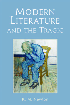 Modern Literature and the Tragic de K.M. NEWTON