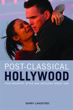 Post-Classical Hollywood: History, Film Style, and Ideology Since 1945 de Barry Langford