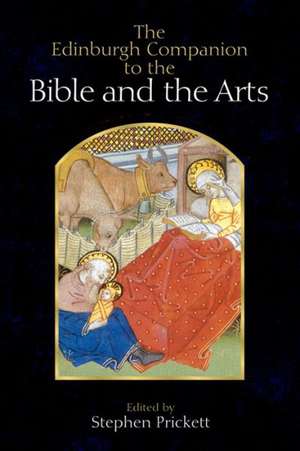 The Edinburgh Companion to the Bible and the Arts de Stephen Prickett