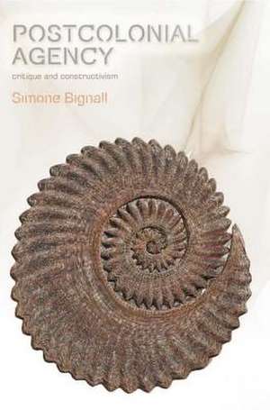 Postcolonial Agency de Simone Bignall