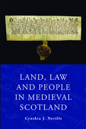 Land, Law and People in Medieval Scotland de Cynthia J. Neville