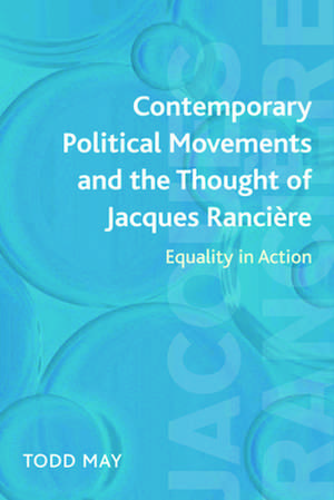 Contemporary Political Movements and the Thought of Jacques Ranciere de Todd May