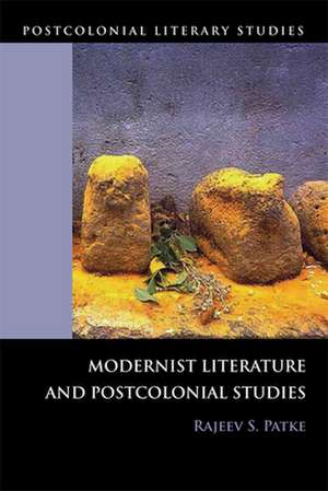 Modernist Literature and Postcolonial Studies de Rajeev S Patke