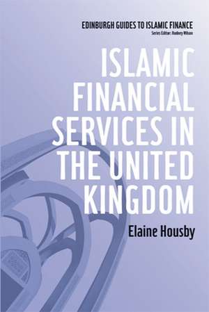 Islamic Financial Services in the United Kingdom de Elaine Housby