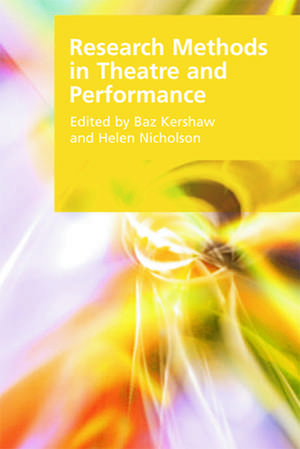 Research Methods in Theatre and Performance de Baz Kershaw