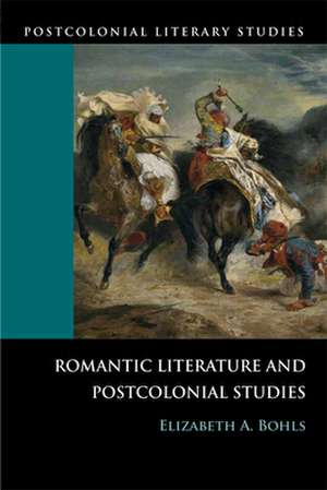 Romantic Literature and Postcolonial Studies de Elizabeth A Bohls