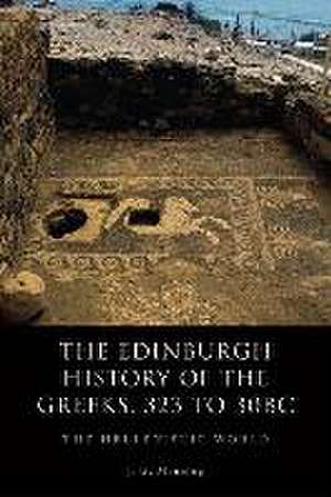 Manning, T: The Edinburgh History of the Greeks, 323 to 30bc de J. G. Manning