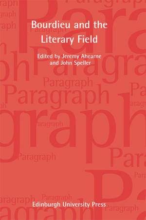 Pierre Bourdieu and the Literary Field de Jeremy Ahearne