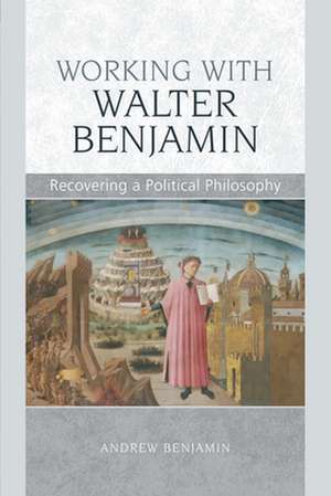 Working with Walter Benjamin de Victoria, Australia Monash University, Victoria, Australia Monash University Monash University Monash University Monash University Monash University Monash University Monash University, Victoria, Australia) Benjamin, Andrew (Monash University Monash University