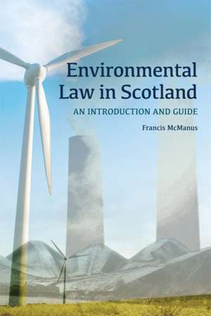 Environmental Law in Scotland de Francis McManus