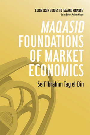 Maqasid Foundations of Market Economics de Seif Ibrahim Tag El-Din