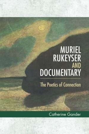 Muriel Rukeyser and Documentary de Catherine Gander