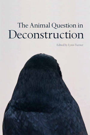 The Animal Question in Deconstruction de Lynn Turner