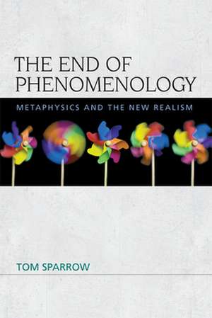 The End of Phenomenology de Tom Sparrow