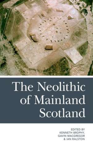 The Neolithic of Mainland Scotland de Brophy