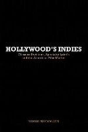 Hollywood's Indies de Yannis Tzioumakis