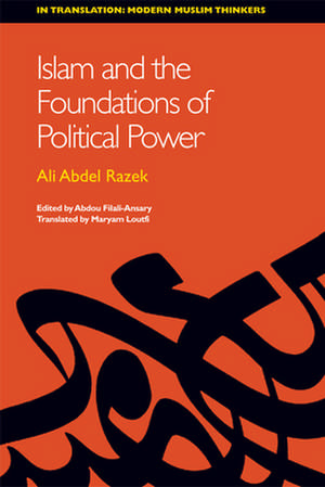 Islam and the Foundations of Political Power de Ali Abdel Razek