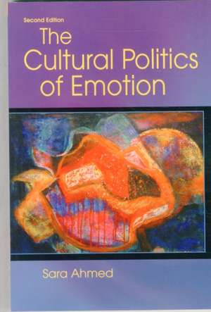 The Cultural Politics of Emotion de Sara Ahmed