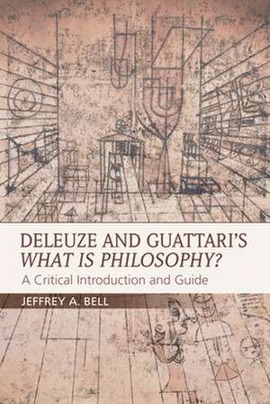 Deleuze and Guattari's What Is Philosophy? de Jeffrey A. Bell