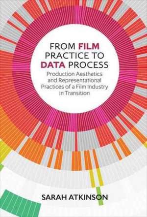 From Film Practice to Data Process de Sarah Atkinson