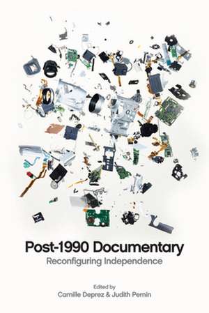 Post-1990 Documentary: Reconfiguring Independence de Camille Deprez