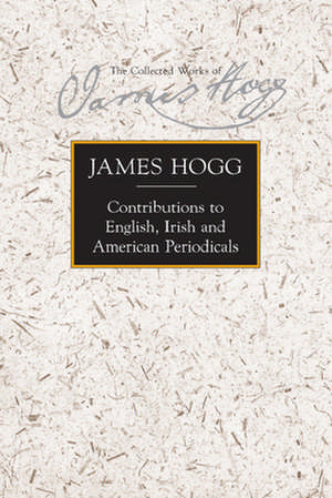 Contributions to English, Irish and American Periodicals de James Hogg