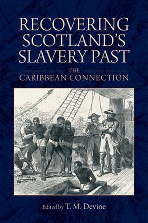 Recovering Scotland's Slavery Past de Tom M (University of Edinburgh) Devine